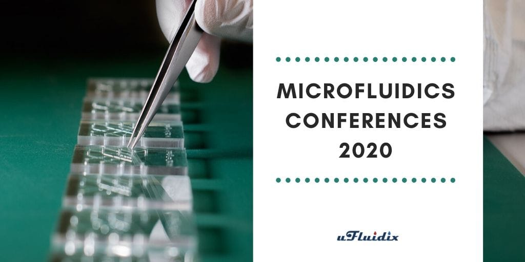 List of 85+ Microfluidic Conferences in 2020 uFluidix